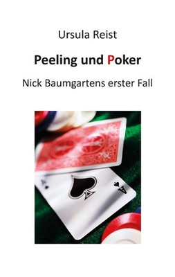 Peeling und Poker | Nick Baumgartens erster Fall | Ursula Reist | Taschenbuch