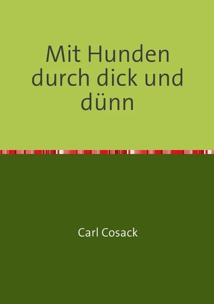 Mit Hunden Durch Dick Und DüNn Vom Leben Und Jagen Mit Hunden Carl Cosack Buch-image