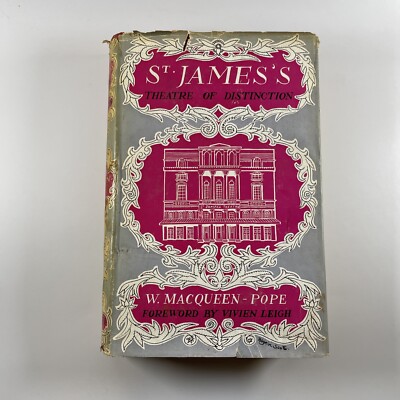 St. James's: Theatre of Distinction. W Macqueen-Pope. 1958 HB in DJ 1st Edn.