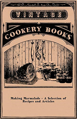 Making Marmalade - A Selection of Recipes and Articles - Paperback NEW Anon