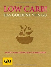 Low Carb! Das Goldene von GU: Rezepte zum Glänzen und Sc... | Buch | Zustand gut