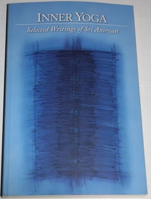 Inner Yoga: Selected Writings of Sri Anirvan - paperback Sri Anirvan|Ram Swa...