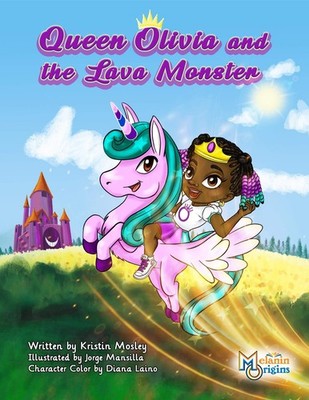 Kristin Mosley Queen Olivia and the Lava Monster (Taschenbuch)