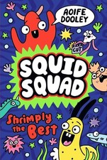 Aoife Dooley Squid Squad: Shrimply the Best (Paperback) Squid Squad