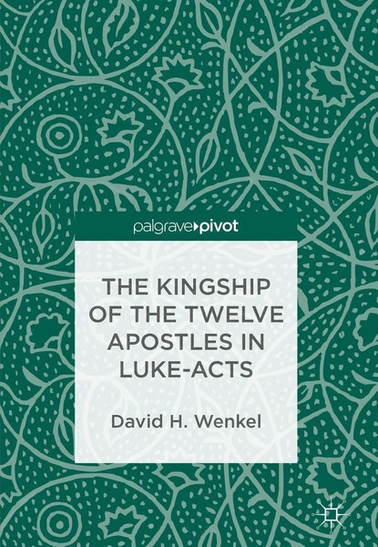 The Kingship Of The Twelve Apostles In Luke-Acts David H. Wenkel-image