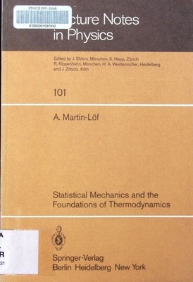 Statistical mechanics and the foundations of thermodynamics A. Martin-Löf. Lectu