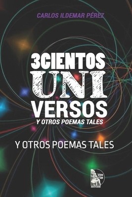 3cientos Uni Versos: Y Otros Poemas Tales by Sultana del Lago Editores (Spanish)
