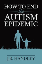How to End the Autism Epidemic: Revealing the Truth About Vaccin