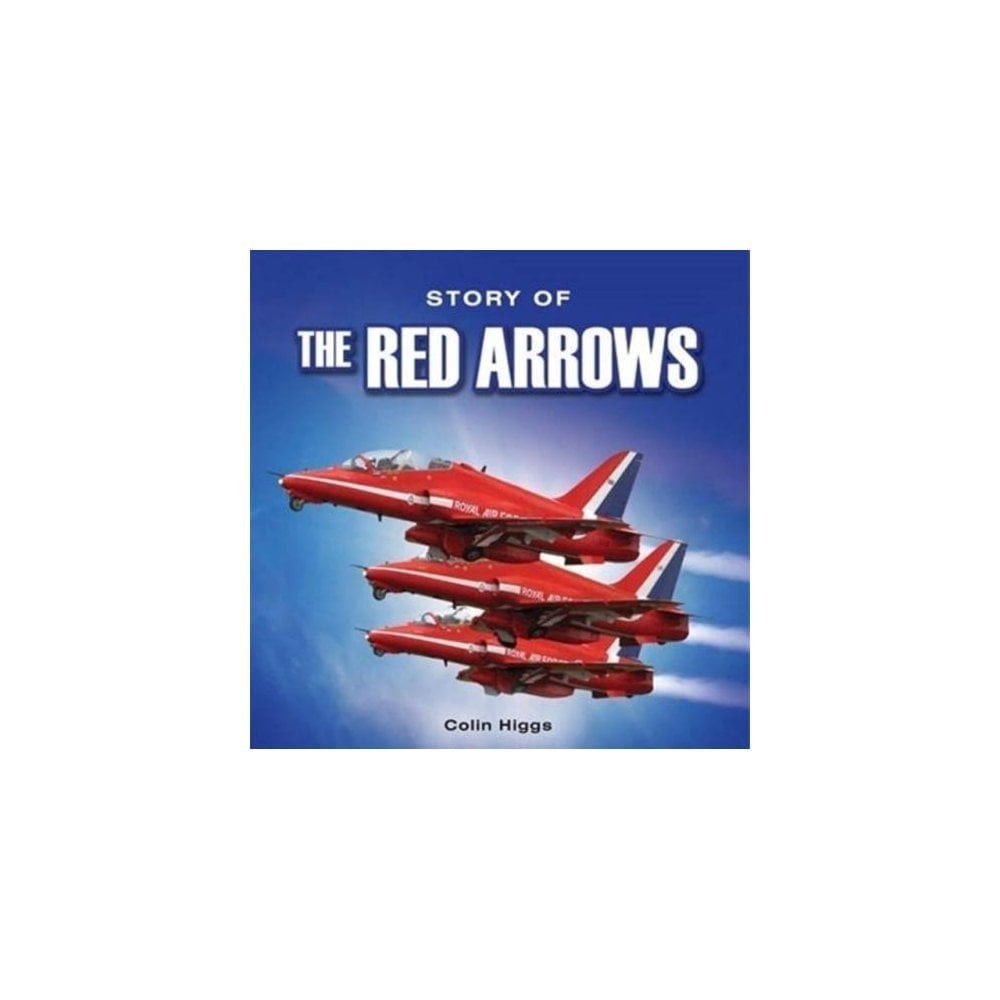 Story of The Red Arrows      BOOK by Colin Higgs