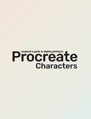Beginner's Guide To Procreate: Characters: How to create characters on an iPa...
