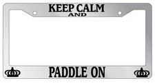 Chrome License Plate Frame Keep Calm And Paddle On Auto Accessory Novelty