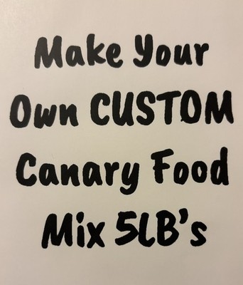 Make Your Own Custom Canary Food Mix 5LB s. Free Shipping In USA. W/Free Bonus