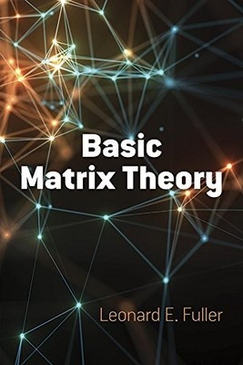 BASIC MATRIX THEORY (DOVER BOOKS ON MATHEMATICS) By Leonard E. Fuller EXCELLENT
