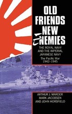 Old Friends, New Enemies. The Royal Navy and the Imperial Japanese Navy: Volume