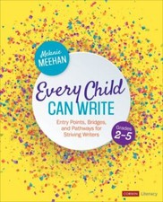 Image of Every Child Can Write, Grades 2-5 : Entry Points, Bridges, and Pathways for S...