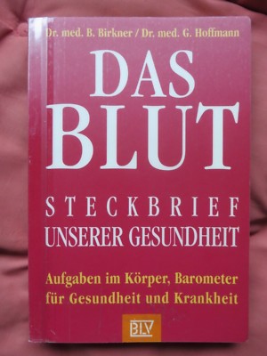 Das Blut - Steckbrief unserer Gesundheit von Birkner Berndt und Georg Hoffmann 