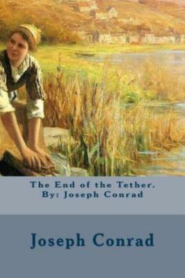 The End Of The Tether  By: Joseph Conrad