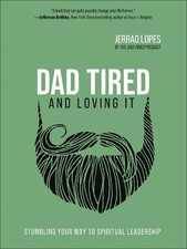 Dad Tired and Loving It: Stumbling You..., Jerrad Lopes