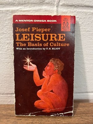 Josef Pieper - LEISURE THE BASIS OF CULTURE - classic philosophy text - Aquinas