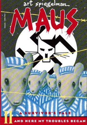 Maus II: A Survivor's Tale: And Here My Troubles Began