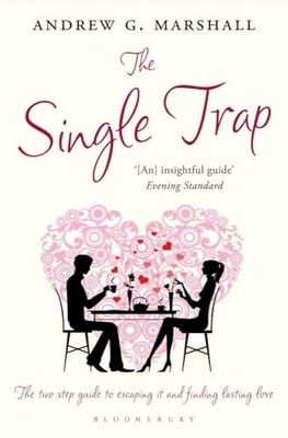 The Single Trap: The Two-Step Guide to Escaping by Marshall, Andrew G 1408800802