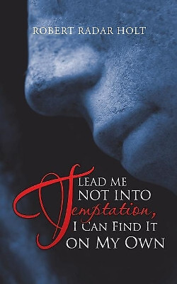 Lead Me Not Into Temptation  I Can Find It on My Own By Robert Radar Holt - N...