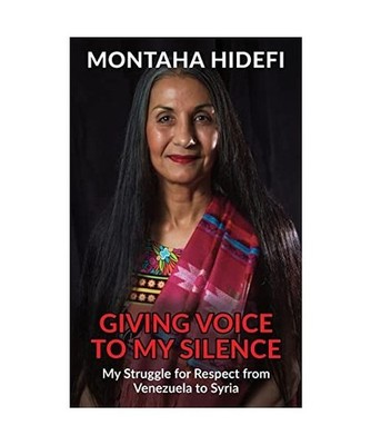 Giving Voice to My Silence: My Struggle for Respect from Venezuela to Syria: My 
