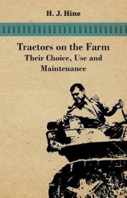 H. J. Hine Tractors On The Farm - Their Choice, Use And Maintenanc (Taschenbuch)
