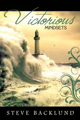 Victorious Mindsets - Paperback By Backlund, Steve - GOOD