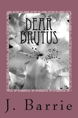 Dear Brutus by James Matthew Barrie (English) Paperback Book