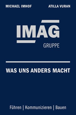 IMAG - Was uns anders macht | Führen Kommunizieren Bauen | Michael Imhof (u. a.)