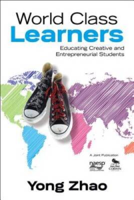World Class Learners: Educating Creative and Entrepreneurial Students - GOOD