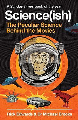 Science(ish): The Peculiar Science Behind the Movies by Rick Edwards, Michael...