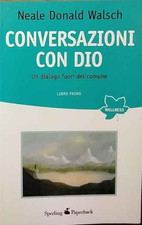 Conversazioni con Dio. Un dialogo fuori del comune. Libro Primo