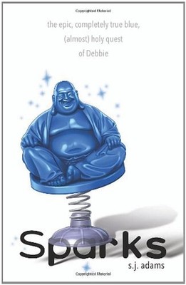 Sparks : The Epic, Completely True Blue, Almost Holy Quest of Deb