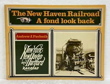 The New Haven Railroad A Fond Look Back by Andrew J. Pavlucik 1978 First