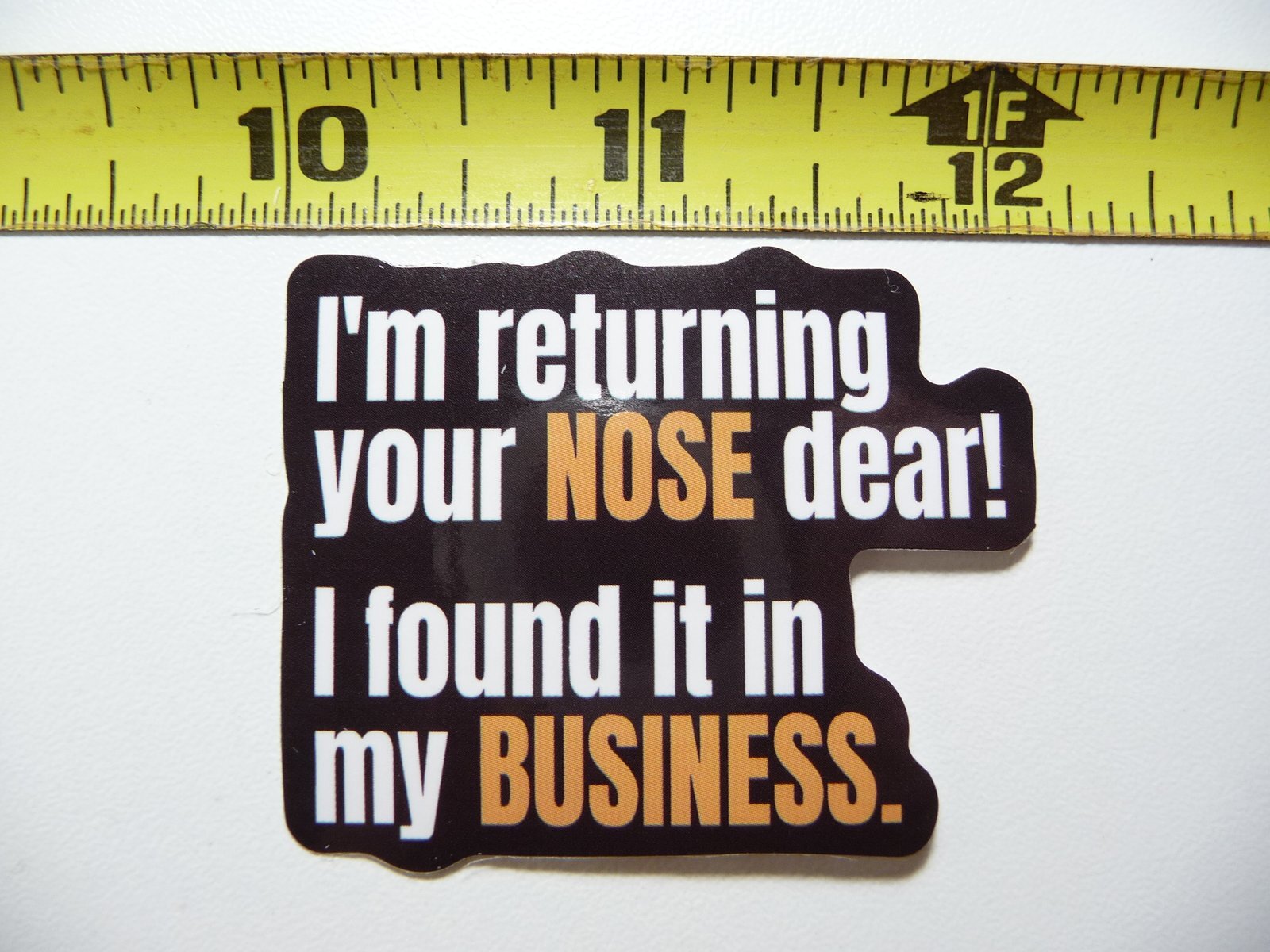 RETURNING YOUR NOSE FOUND IT I MY BUSINESS DECAL STICKER FUNNY SARCASTIC SARCASM