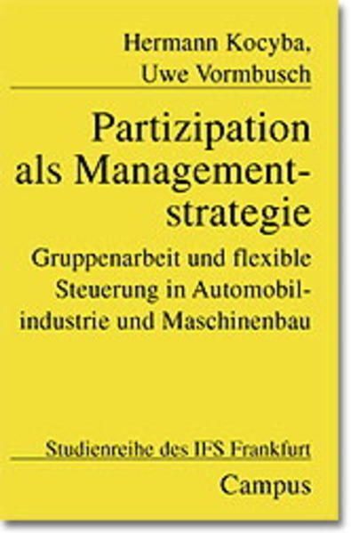 Partizipation als Managementstrategie : Gruppenarbeit und flexible Steuerung in - Kocyba, Hermann und Uwe Vormbusch