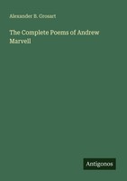 The Complete Poems Of Andrew Marvell Alexander B. Grosart