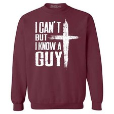 I Can't but I Know a Guy Crewneck Jesus Religious Sweatshirt
