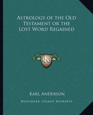 Karl Anderson Astrology of the Old Testament or the Lost Word Rega (Taschenbuch)