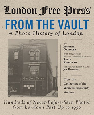 London Free Press: From the Vault - Hardback NEW Grainger, Jenni 28/08/2018