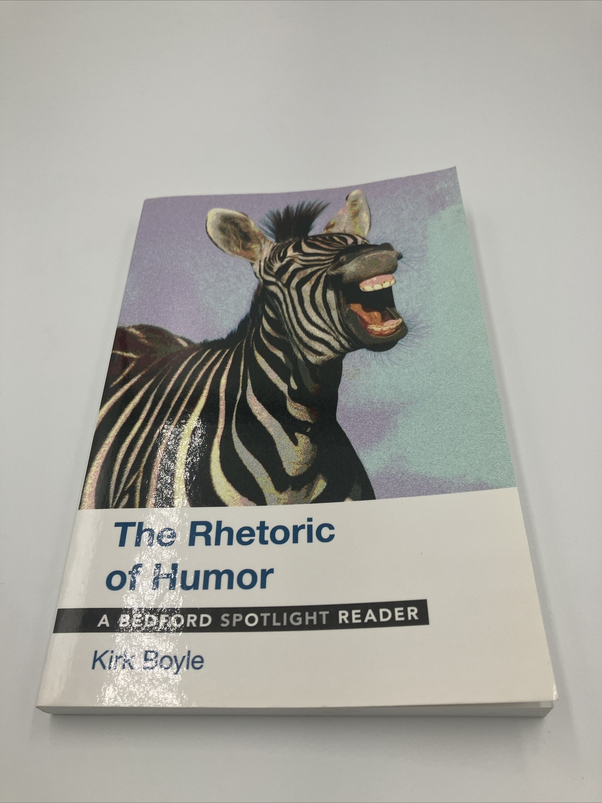 The Rhetoric of Humor A Bedford Spotlight Reader by Kirk Boyle