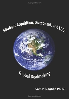 STRATEGIC ACQUISITIONS, DIVESTMENT, AND LBO:: GLOBAL By Sam P. Dagher EXCELLENT