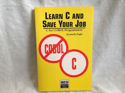 Learn C and Save Your Job Kenneth Pugh PB C for COBOL Programmers