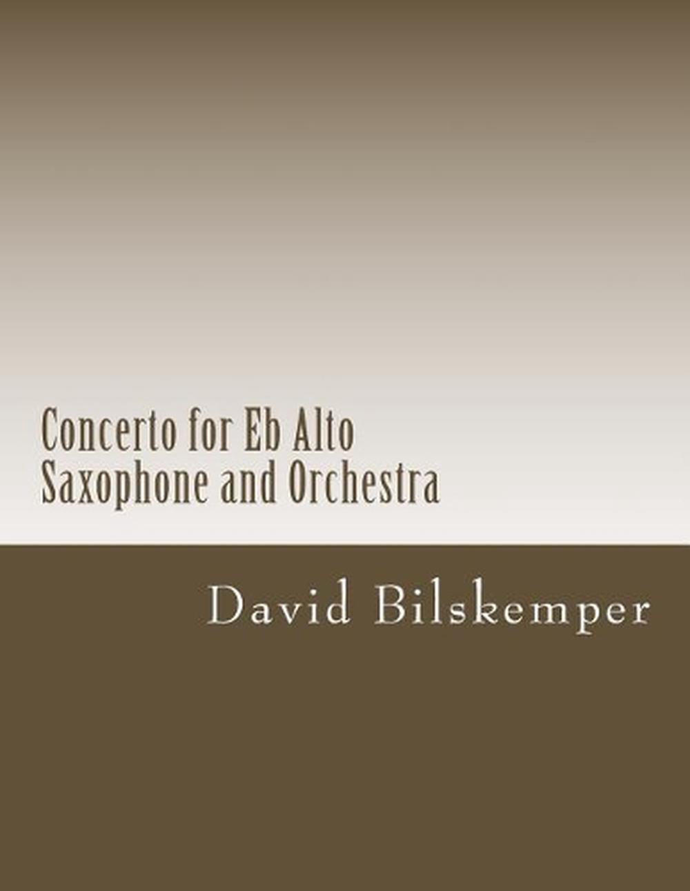 Concerto for Eb Alto Saxophone and Orchestra: (Full Score) by David Bilskemper (
