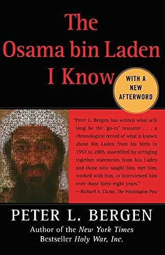 The Osama bin Laden I Know: An Oral History of al Qaeda's Leader. Bergen<|