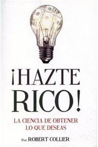 HAZTE RICO-CIENCIA DE OBTENER LO QUE QUIERES (ENGLISH AND By Robert Collier NEW