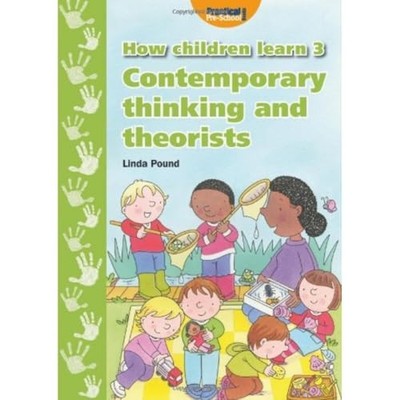 How Children Learn: Contemporary Thinking and Theorists�3