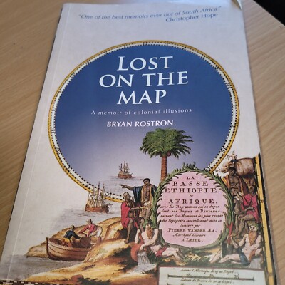 Lost on the Map : A Memoir of Colonial Illusions, Paperback by Rostron, Bryan
